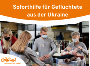 CHILDREN organisiert Soforthilfe für Menschen aus Ukraine